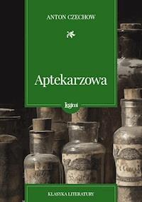 Aptekarzowa - Anton Czechow - darmowy ebook