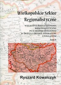 Wielkopolskie Szkice Regionalistyczne Tom 6 - Kowalczyk Ryszard - książka