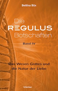 Die Regulus-Botschaften: Band IV - Bettina Büx - ebook