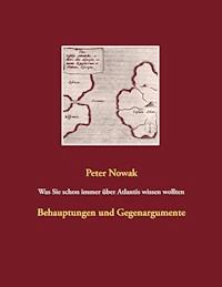 Was Sie schon immer über Atlantis wissen wollten - Peter Nowak - ebook