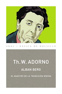 Alban Berg. El maestro de la transición mínima (Monografías musicales) - Theodor W. Adorno - ebook