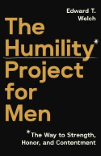 The Humility Project for Men - Edward T. Welch - ebook