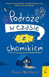 Podróże w czasie z chomikiem - Ross Welford - książka