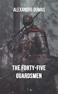 The Forty-Five Guardsmen - Alexandre Dumas - ebook