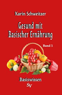 Gesund mit basischer Ernährung Band 1 - Karin Schweitzer - ebook