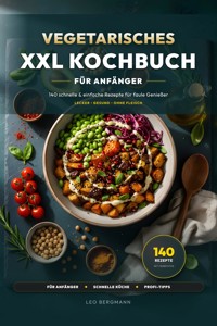 Vegetarisches XXL Kochbuch für Anfänger - Leo Bergmann - ebook