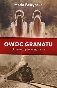 Owoc granatu Tom 1 Dziewczęta wygnane - Maria Paszyńska - książka
