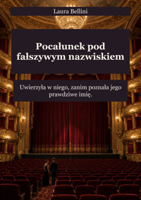 Pocałunek pod fałszywym nazwiskiem - Uwierzyła w niego, zanim poznała jego prawdziwe imię. - Laura Bellini - ebook