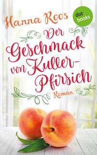 Der Geschmack von Kullerpfirsich - Hanna Roos - ebook