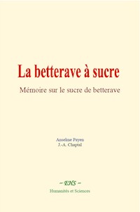 La betterave à sucre - Anselme Payen - ebook