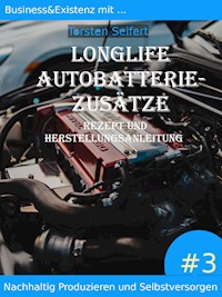 Longlife-Autobatterie-Zusätze - Torsten Seifert - ebook