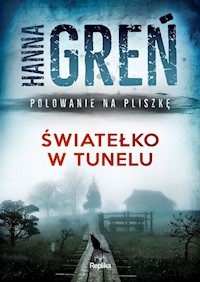 Światełko w tunelu Polowanie na Pliszkę - Hanna Greń - książka