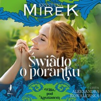 Willa pod kasztanem. Światło o poranku - Krystyna Mirek - ebook + audiobook