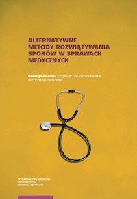 Alternatywne metody rozwiązywania sporów w sprawach medycznych -  - książka