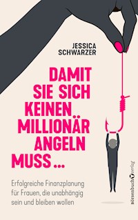 Damit sie sich keinen Millionär angeln muss... - Jessica Schwarzer - ebook