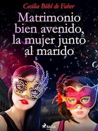 Matrimonio bien avenido, la mujer junto al marido - Cecilia Böhl de Faber - ebook
