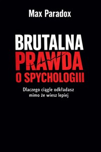 Brutalna prawda o spychologii - Dlaczego ciągle odkładasz, mimo że wiesz lepiej - Max Paradox - ebook