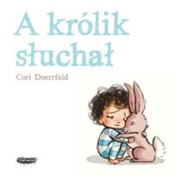 A królik słuchał - Cori Doerrfeld - książka