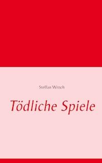 Tödliche Spiele - Steffan Witsch - ebook