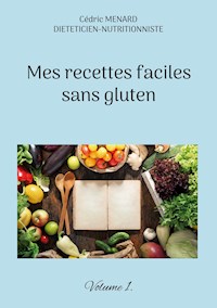 Mes recettes faciles sans gluten. - Menard Cédric - ebook