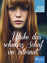 Ulrike das schwarz Schaf im Internat - Marie Louise Fischer - ebook