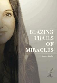 Blazing Trails of Miracles - Müller Annette - ebook