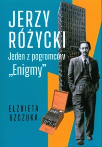 Jerzy Różycki. Jeden z pogromców - Szczuka Elżbieta - książka