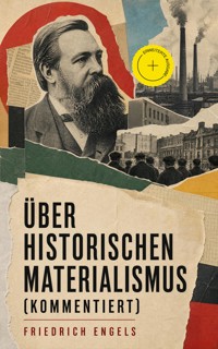 Über historischen Materialismus (Kommentiert) - Engels Friedrich - ebook