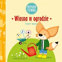 Przygody Fenka. Wiosna w ogrodzie - Magdalena Gruca - ebook + audiobook