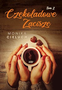 Czekoladowe Zacisze. Tom 2 - Cieluch Monika - ebook + audiobook