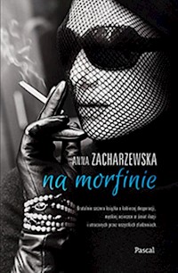Na morfinie - Anna Zacharzewska - ebook + książka