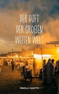 Der Duft der großen weiten Welt - Irmela Hauffe - ebook