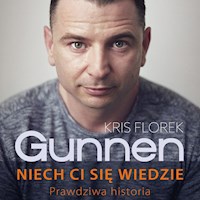 Gunnen. Niech ci się wiedzie. Prawdziwa historia - Florek Kris - ebook + audiobook