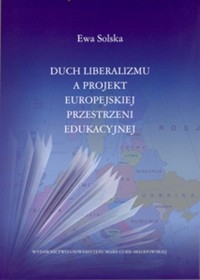 Duch liberalizmu a projekt europejskiej przestrzeni edukacyjnej - Solska Ewa - książka
