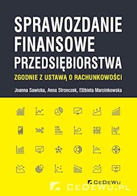 Sprawozdanie finansowe przedsiębiorstwa zgodnie z ustawą o rachunkowości - Sawicka Joanna, Stronczek Anna, Marcinkowska Elżbieta - książka