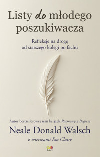 Listy do młodego poszukiwacza. Refleksje na drogę od starszego kolegi po fachu - Neale Donald Walsch - książka