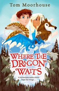 Where the Dragon Waits - Tom Moorhouse - ebook