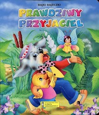 Prawdziwy przyjaciel Bajki bajeczki -  - książka