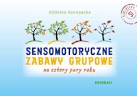 Sensomotoryczne zabawy grupowe na cztery pory roku zestaw - Konopacka Elżbieta - książka