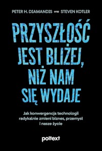 Przyszłość jest bliżej niż nam się wydaje - Diamandis Peter H., Kotler Steven - książka