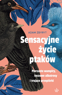 Sensacyjne życie ptaków - Adam Zbyryt - ebook + książka