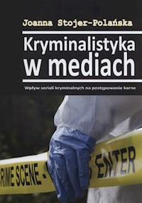 Kryminalistyka w mediach - Stojer-Polańska Joanna - książka