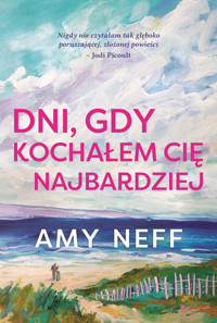 Dni, gdy kochałem cię najbardziej - Neff Amy - ebook + książka