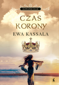 Czas korony. Cykl Słowiański szlak. Tom 3 - Ewa Kassala - ebook + książka