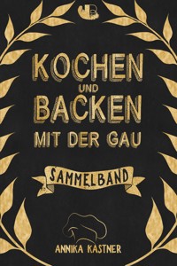 Kochen & Backen mit der Gau - Annika Kastner - ebook