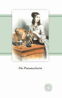 Die Putzmacherin - Kurt Dröge - ebook