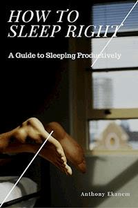 How to Sleep Right - Anthony Ekanem - ebook
