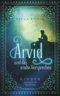 Arvid und das uralte Versprechen - Paula Roose - ebook