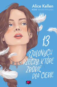 13 szalonych rzeczy, które zrobię dla ciebie. Wracać do ciebie. Tom 3 - Alice Kellen - ebook + książka