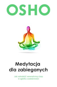 Medytacja dla zabieganych - Osho - ebook + audiobook + książka